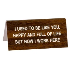 Happy And Full Of Life Small Desk Sign